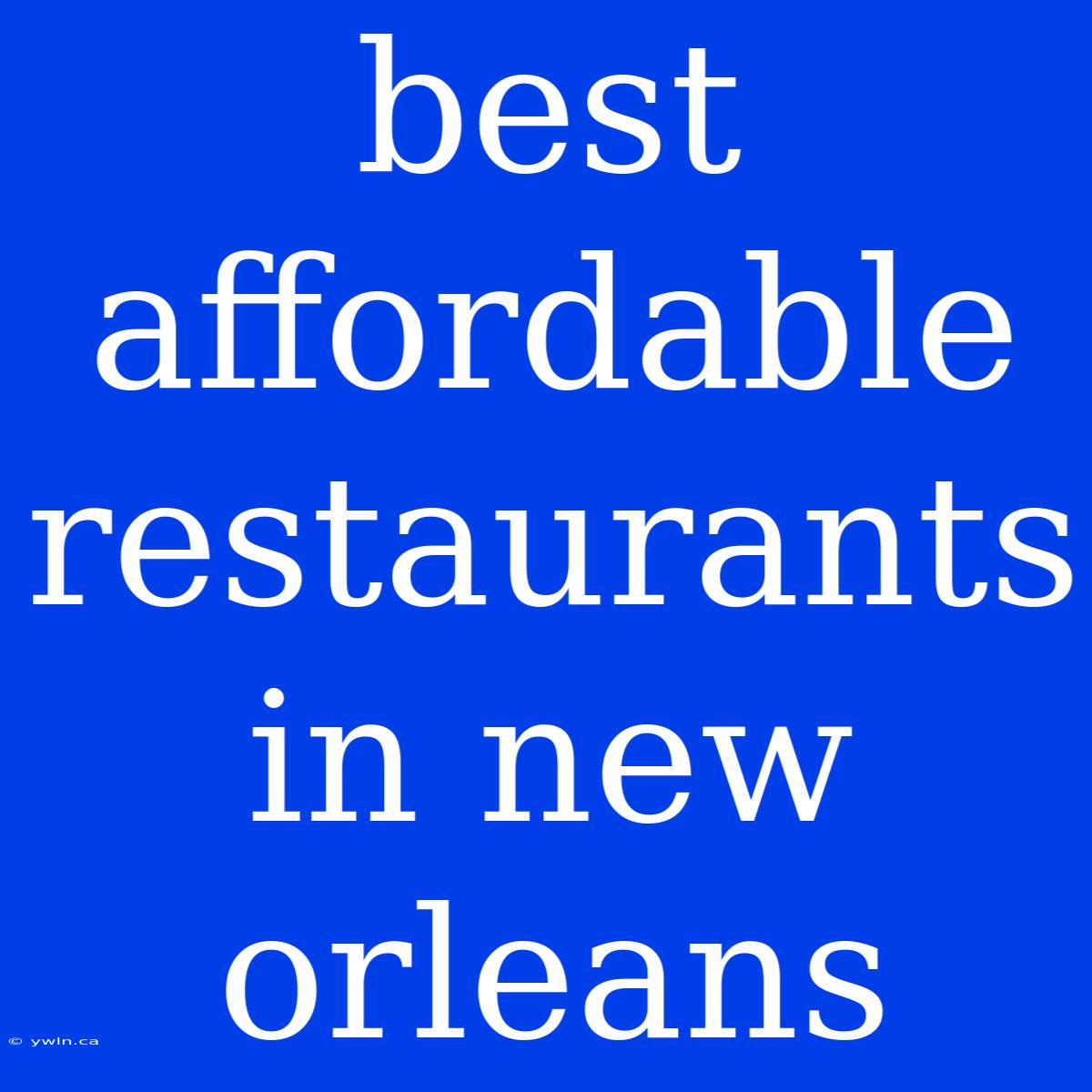 Best Affordable Restaurants In New Orleans