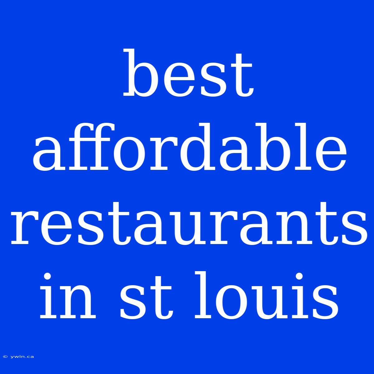 Best Affordable Restaurants In St Louis