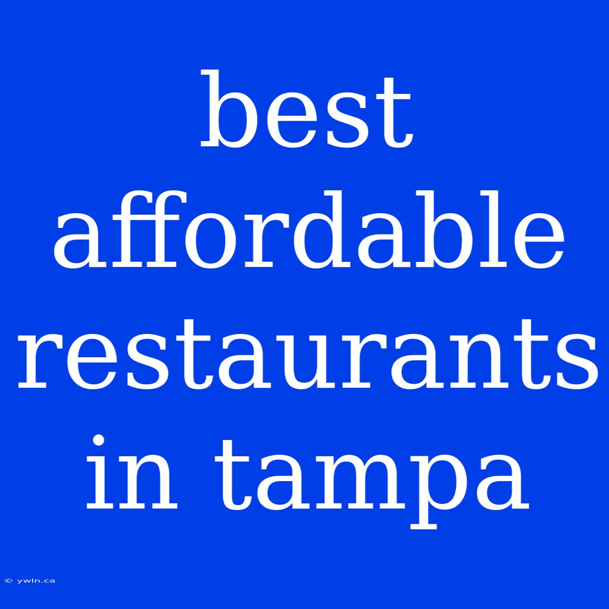 Best Affordable Restaurants In Tampa