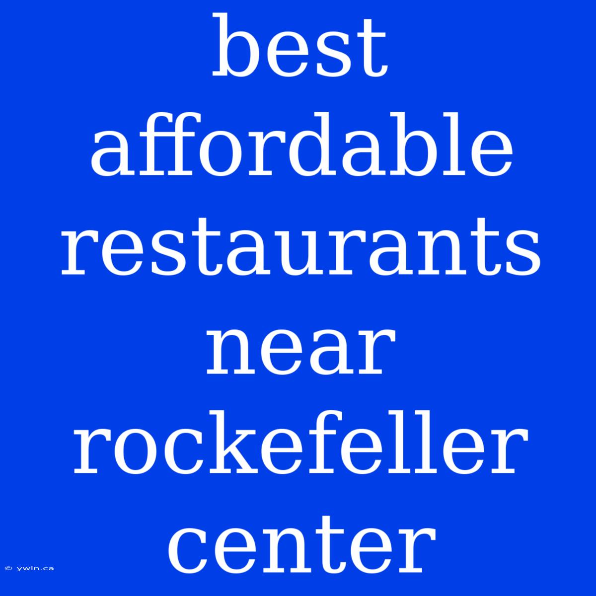 Best Affordable Restaurants Near Rockefeller Center