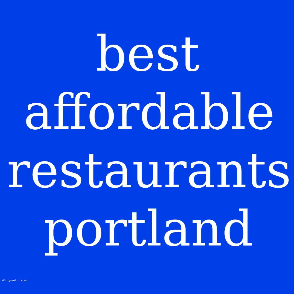 Best Affordable Restaurants Portland