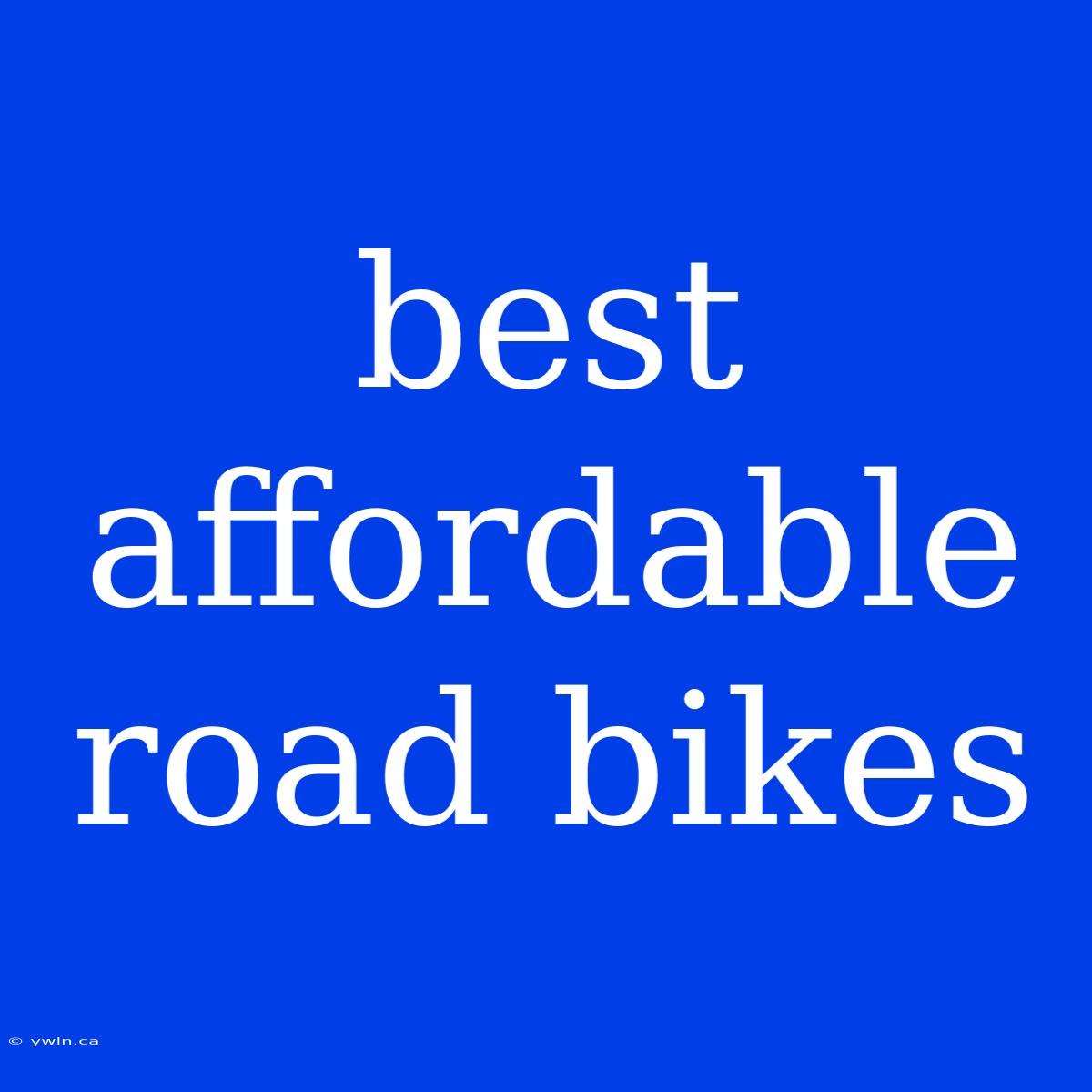 Best Affordable Road Bikes