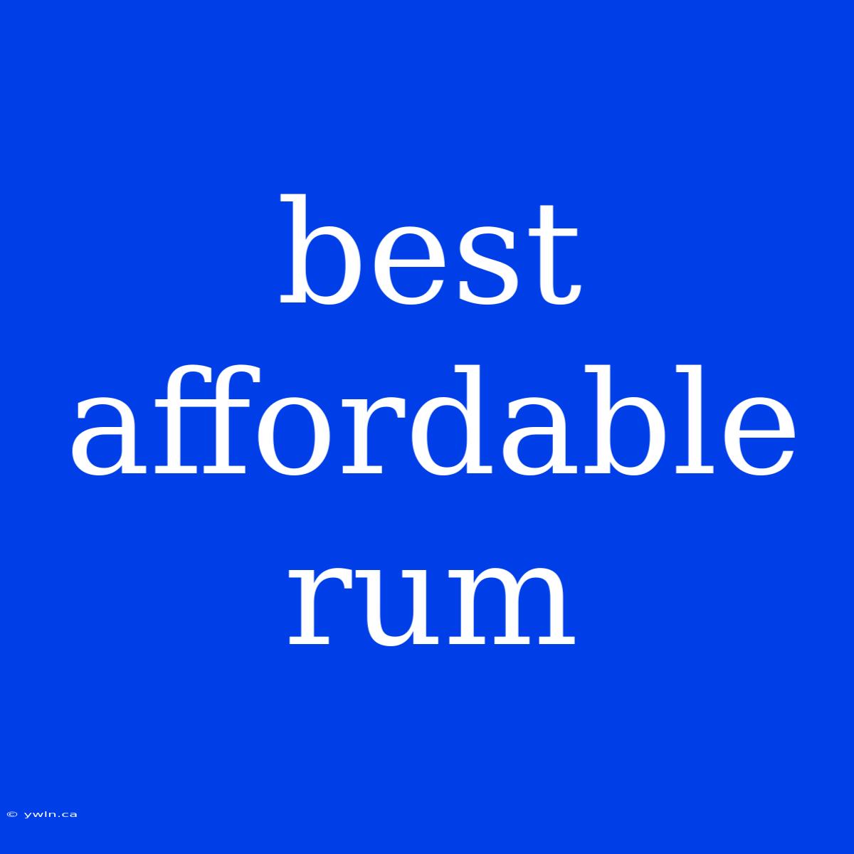 Best Affordable Rum