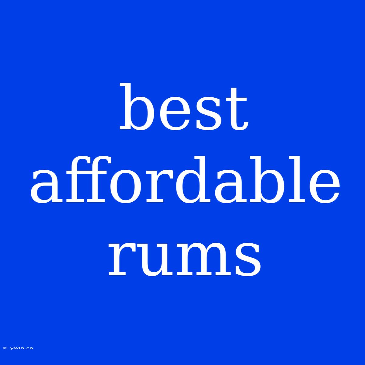 Best Affordable Rums