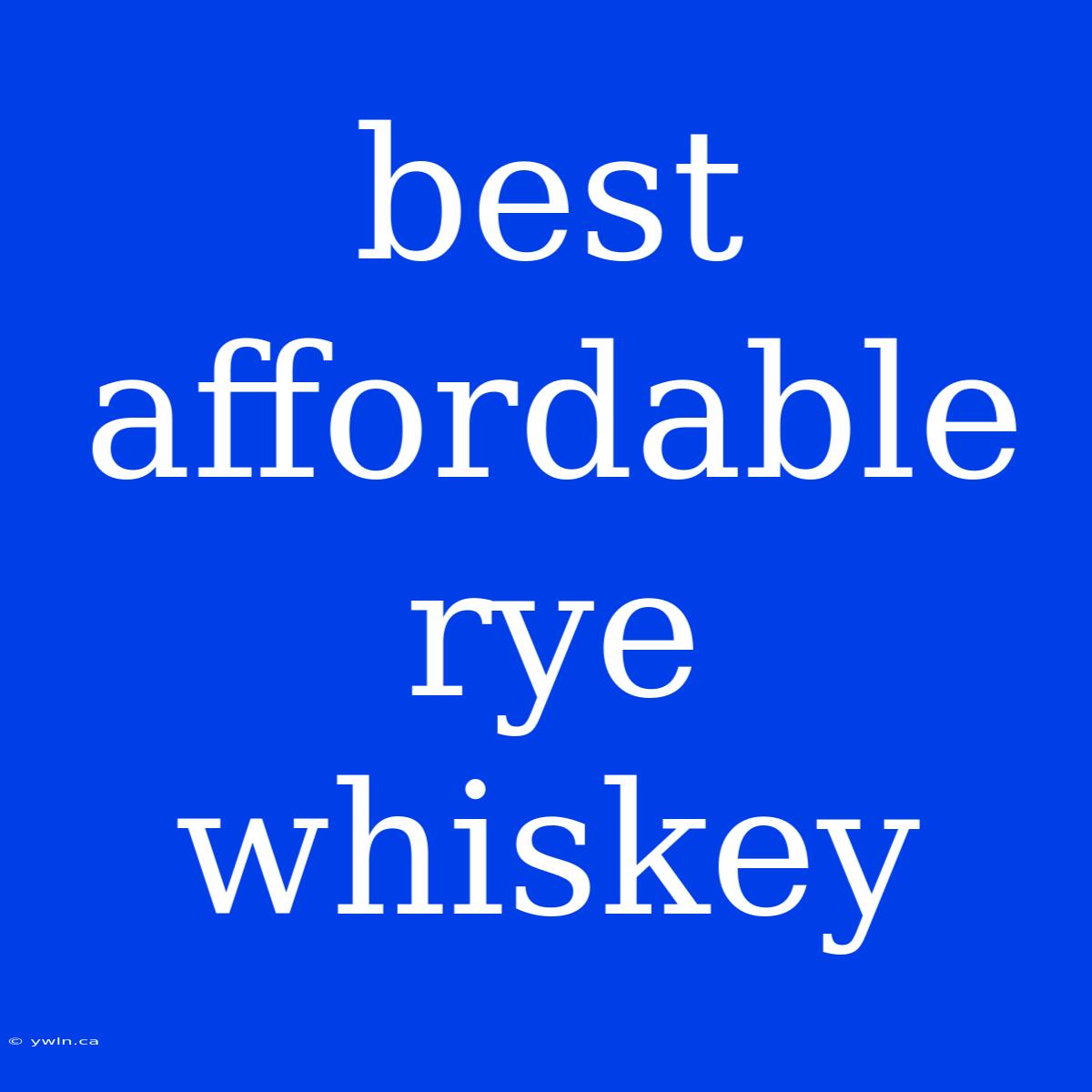 Best Affordable Rye Whiskey