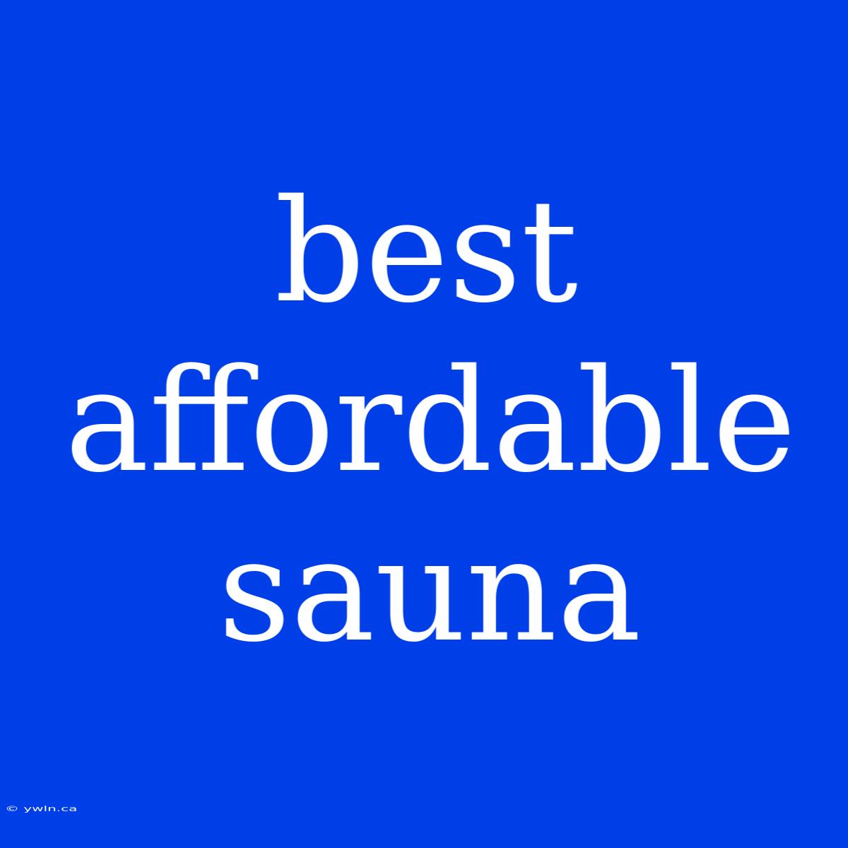 Best Affordable Sauna