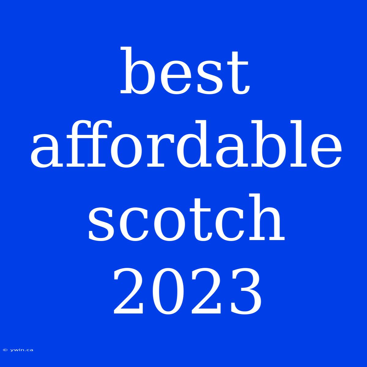 Best Affordable Scotch 2023