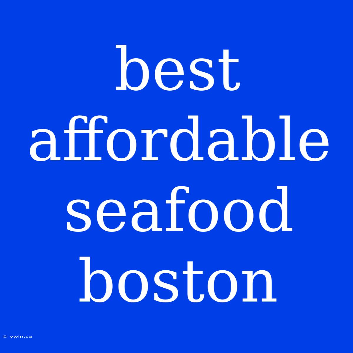 Best Affordable Seafood Boston