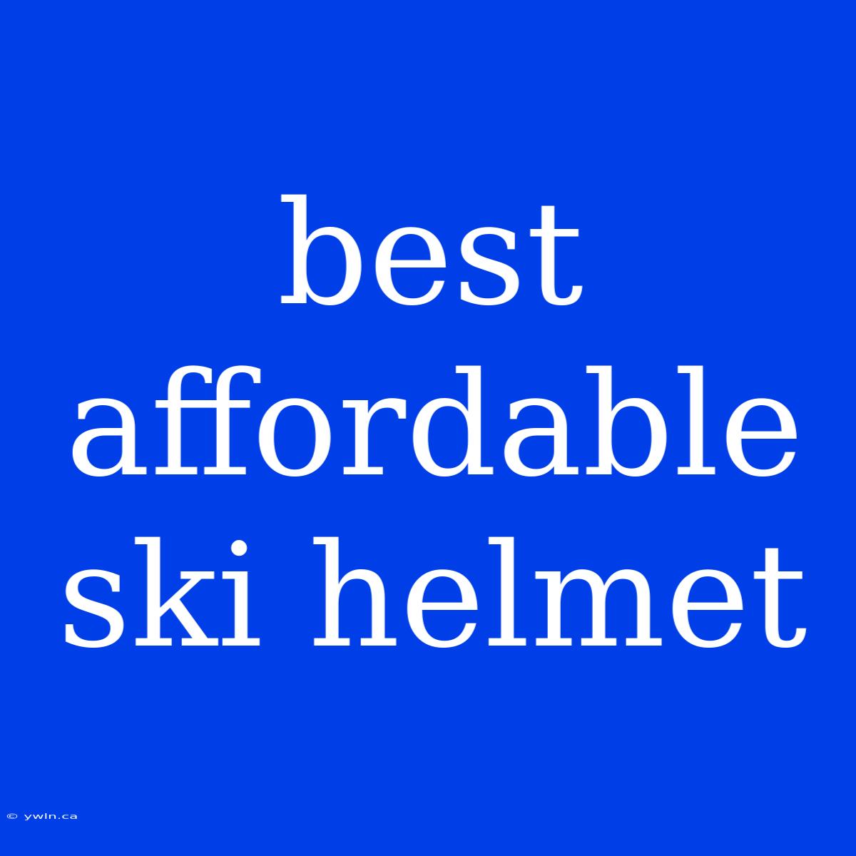 Best Affordable Ski Helmet