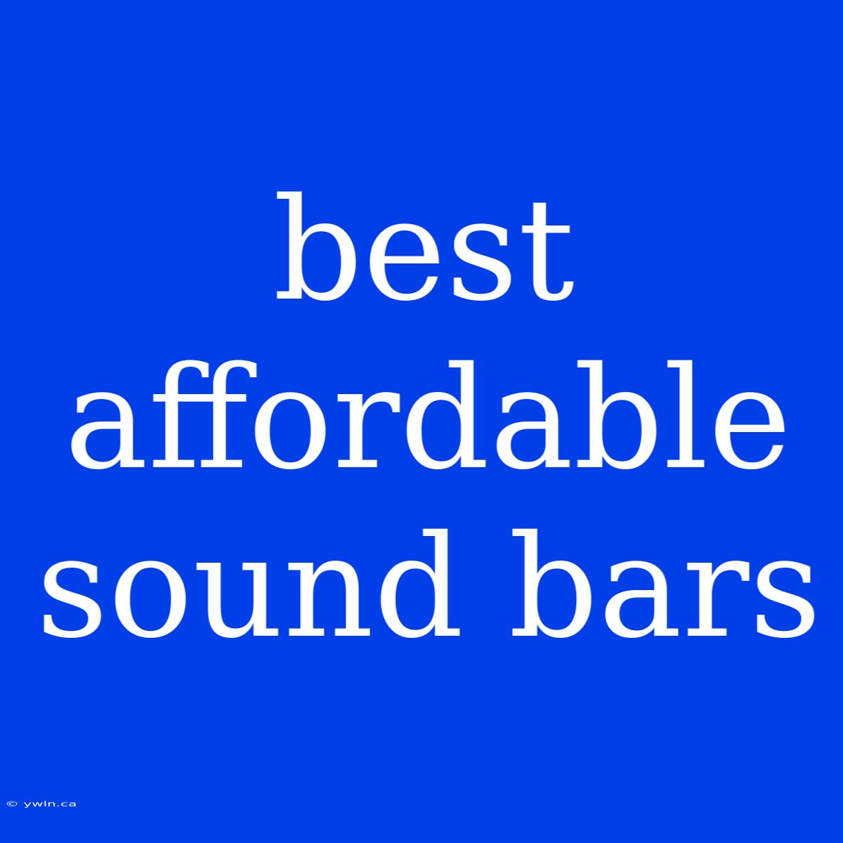 Best Affordable Sound Bars