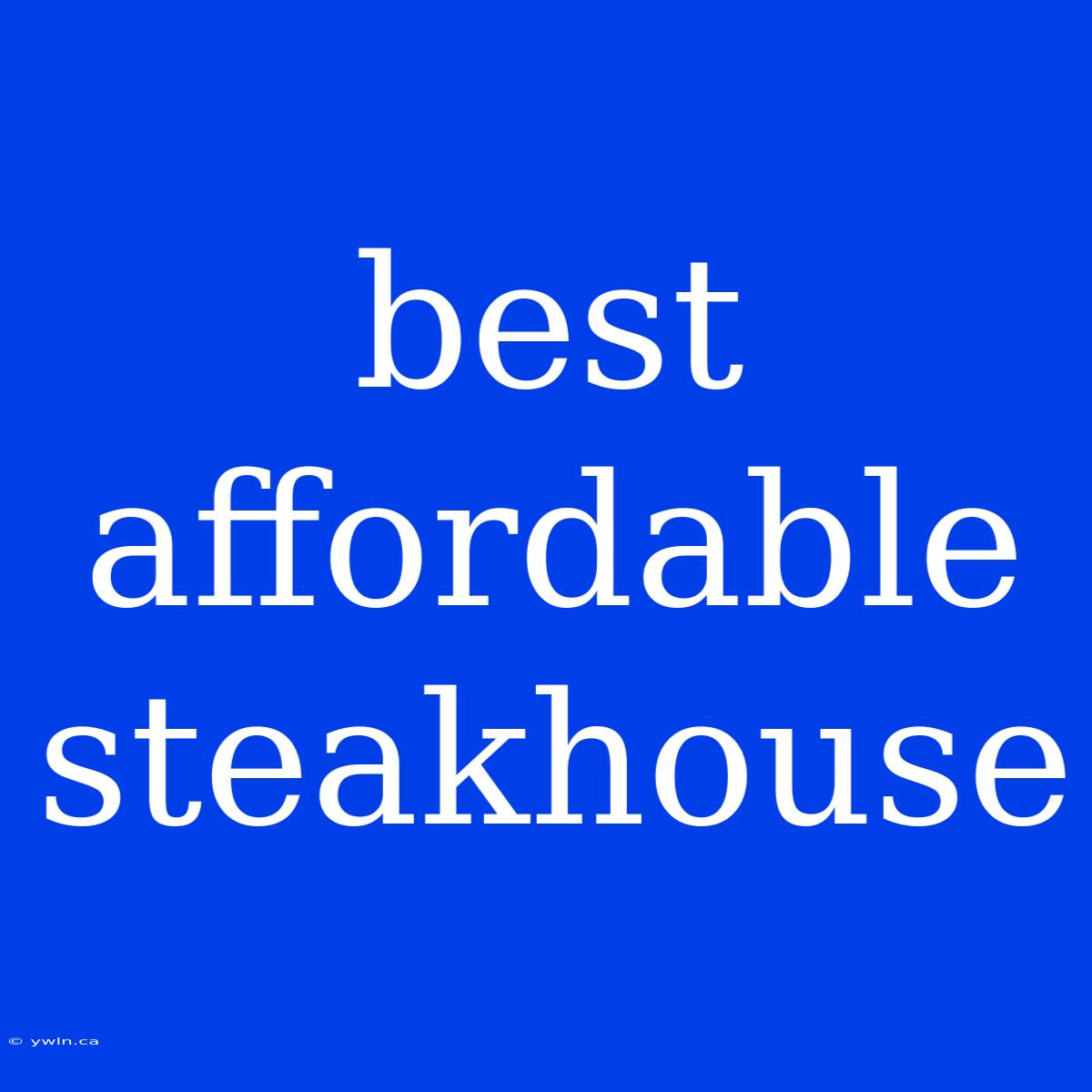 Best Affordable Steakhouse