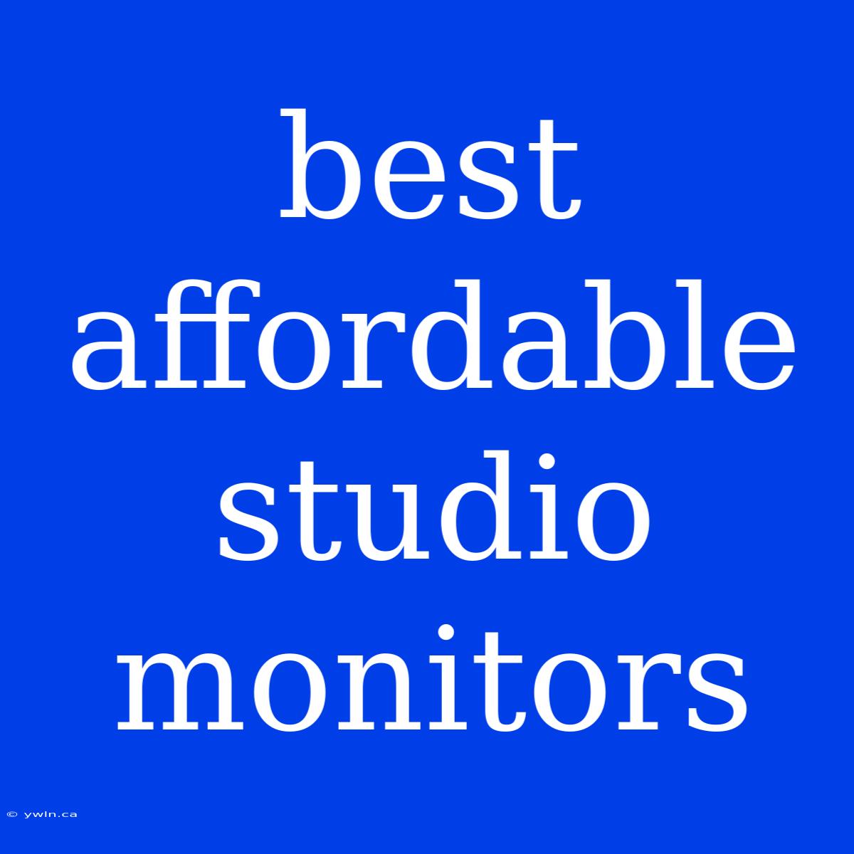 Best Affordable Studio Monitors