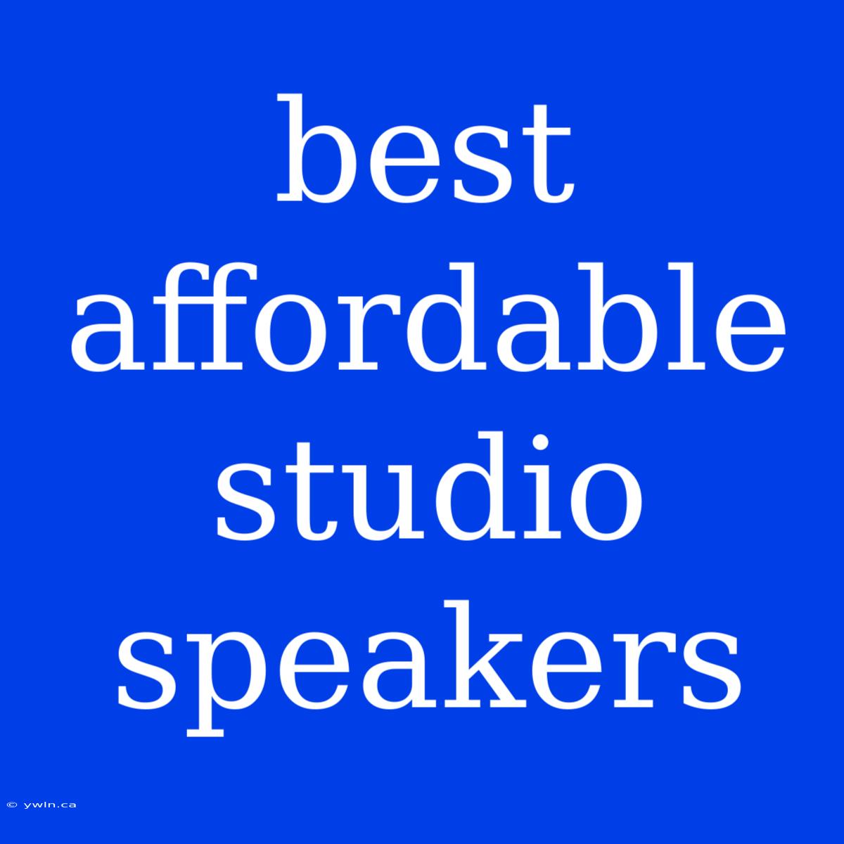 Best Affordable Studio Speakers