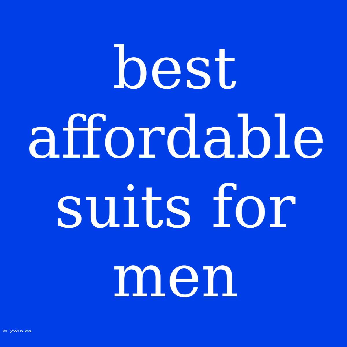 Best Affordable Suits For Men