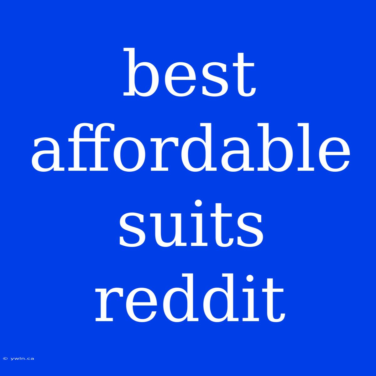 Best Affordable Suits Reddit