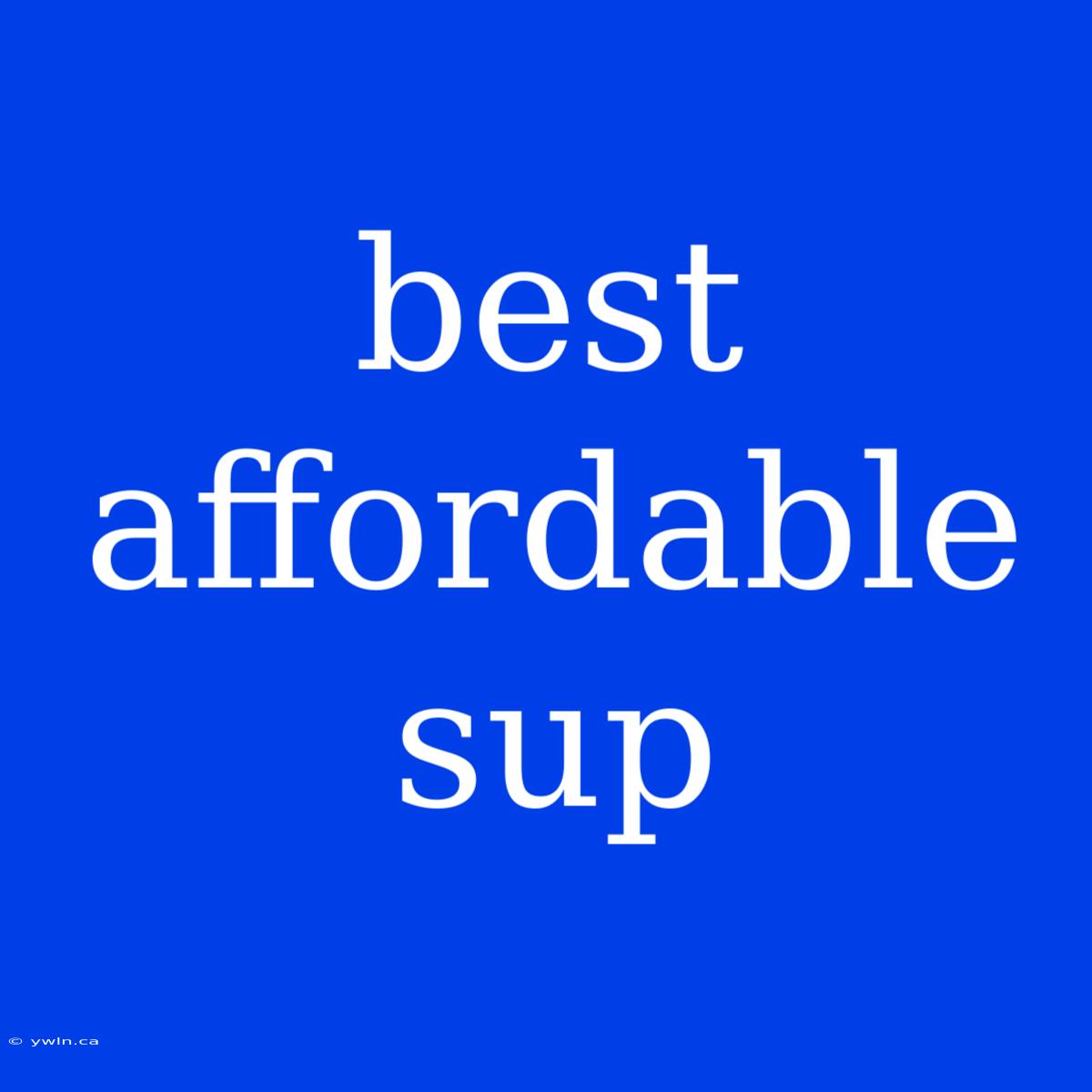 Best Affordable Sup