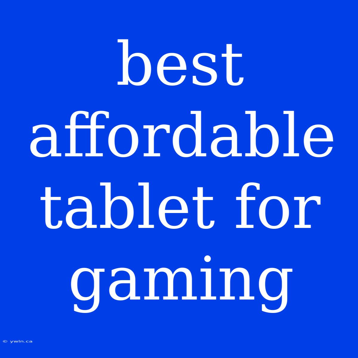 Best Affordable Tablet For Gaming