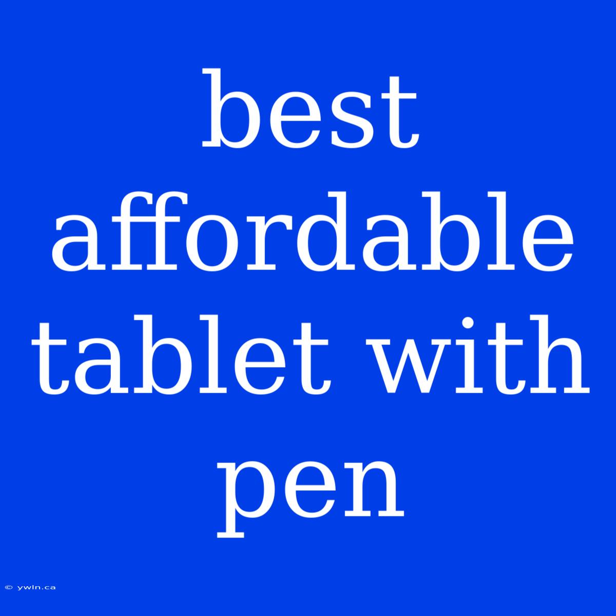 Best Affordable Tablet With Pen