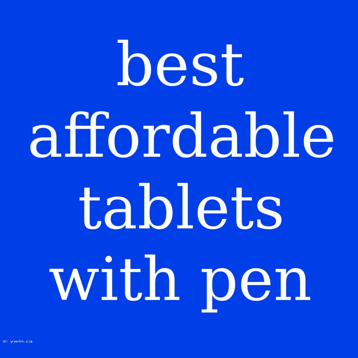 Best Affordable Tablets With Pen