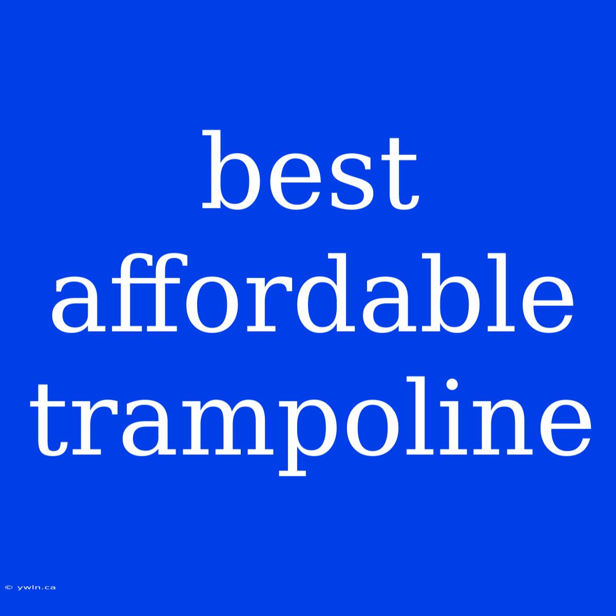 Best Affordable Trampoline