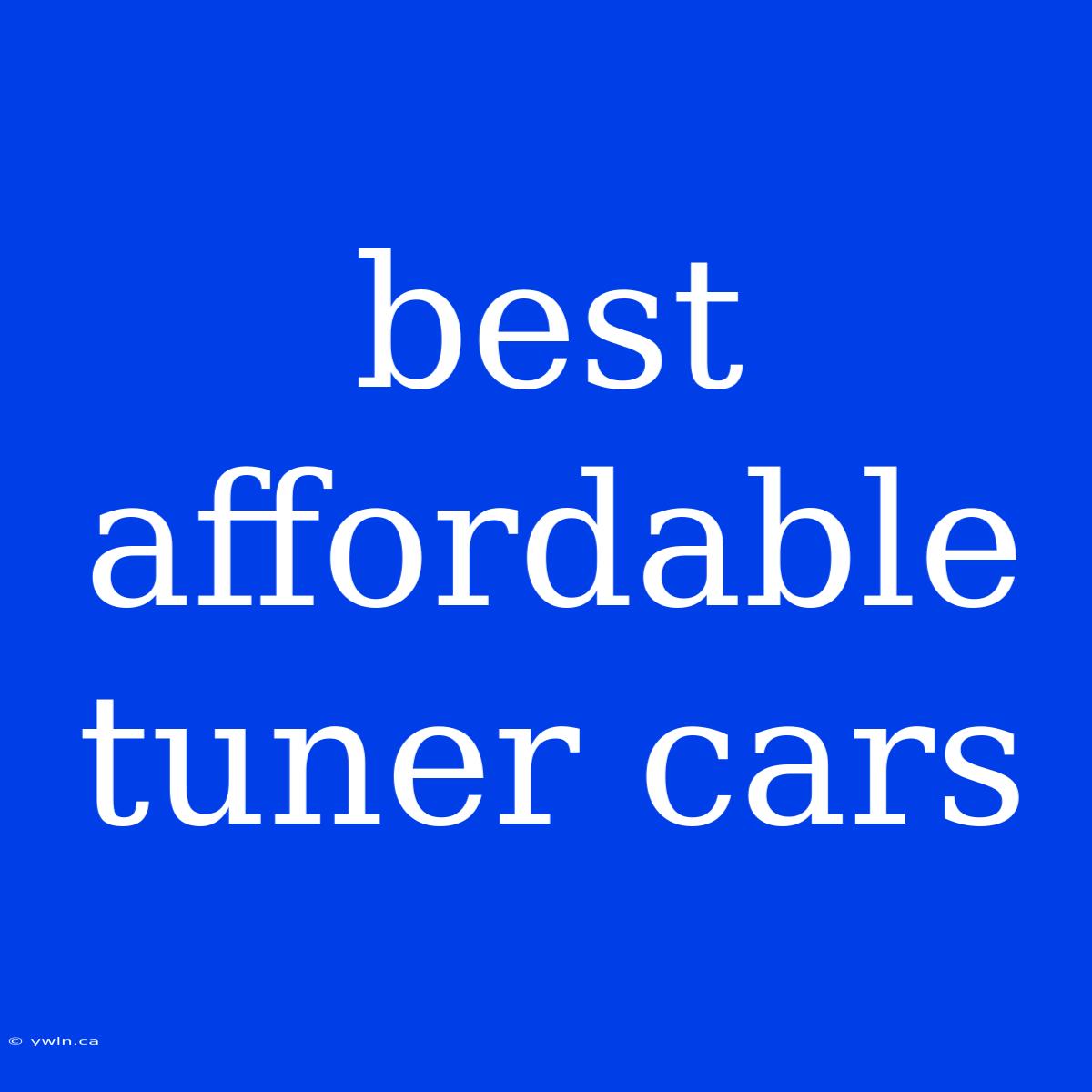 Best Affordable Tuner Cars