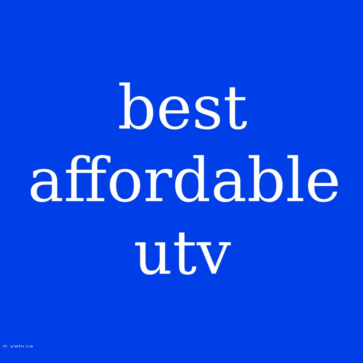 Best Affordable Utv