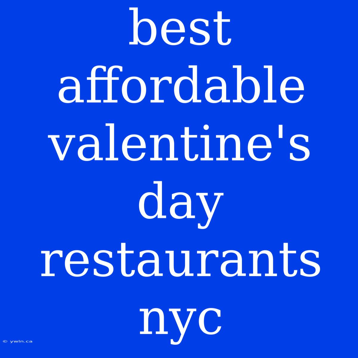 Best Affordable Valentine's Day Restaurants Nyc