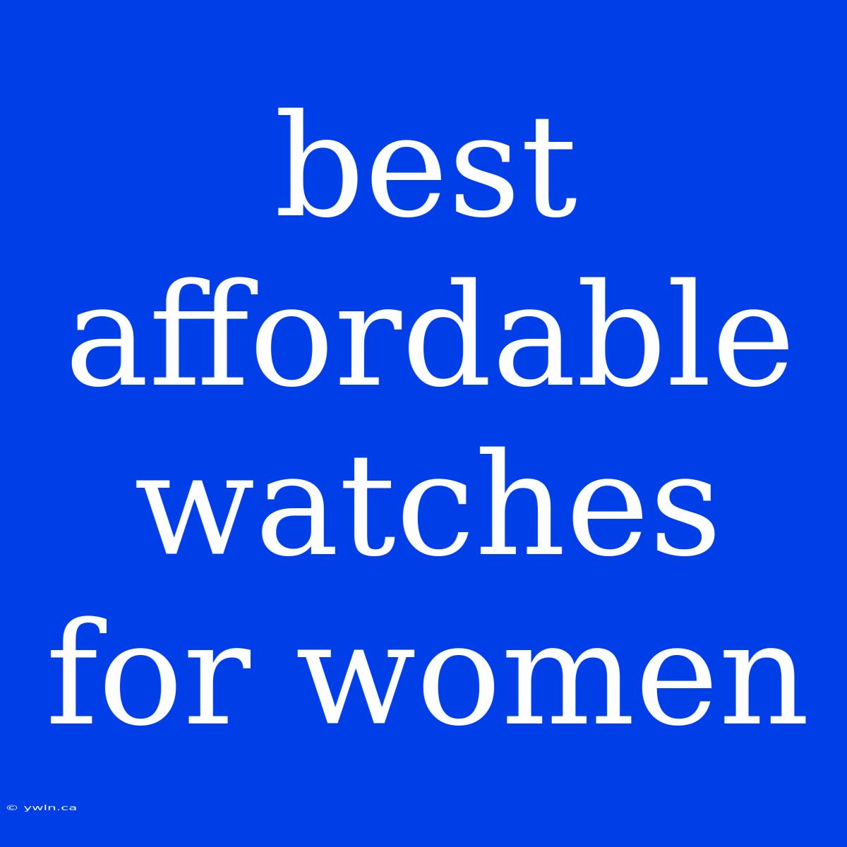 Best Affordable Watches For Women