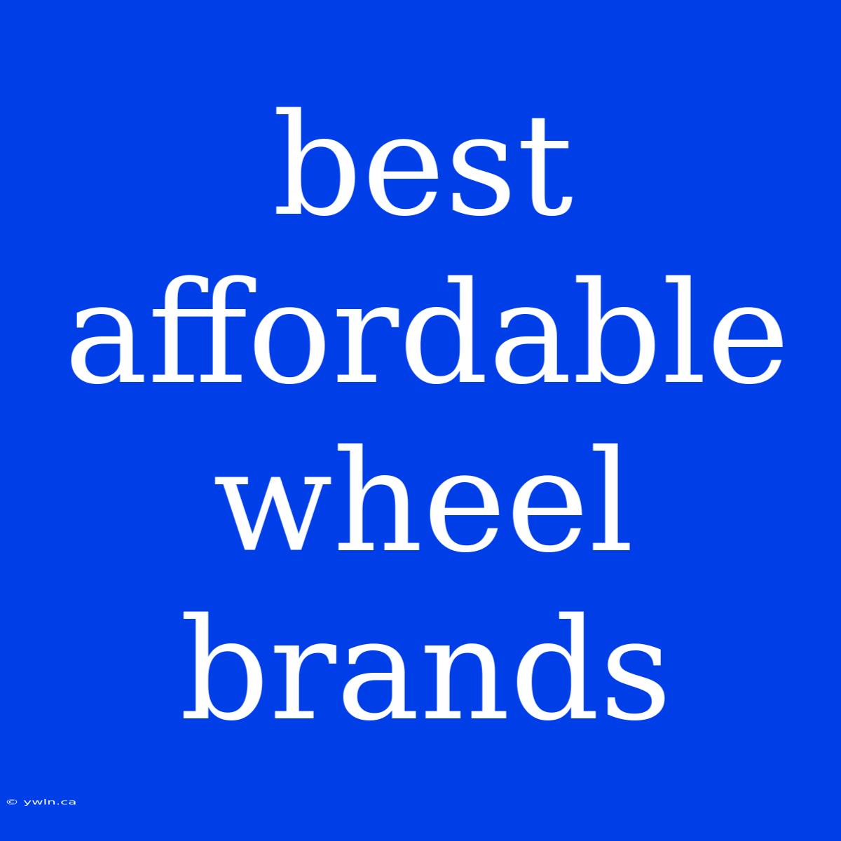 Best Affordable Wheel Brands