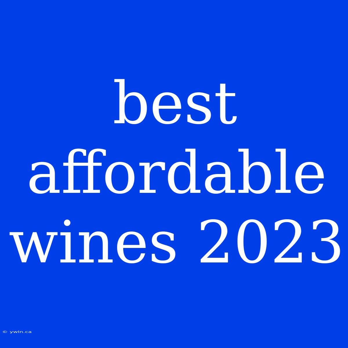 Best Affordable Wines 2023