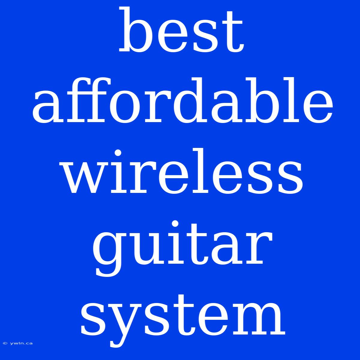 Best Affordable Wireless Guitar System