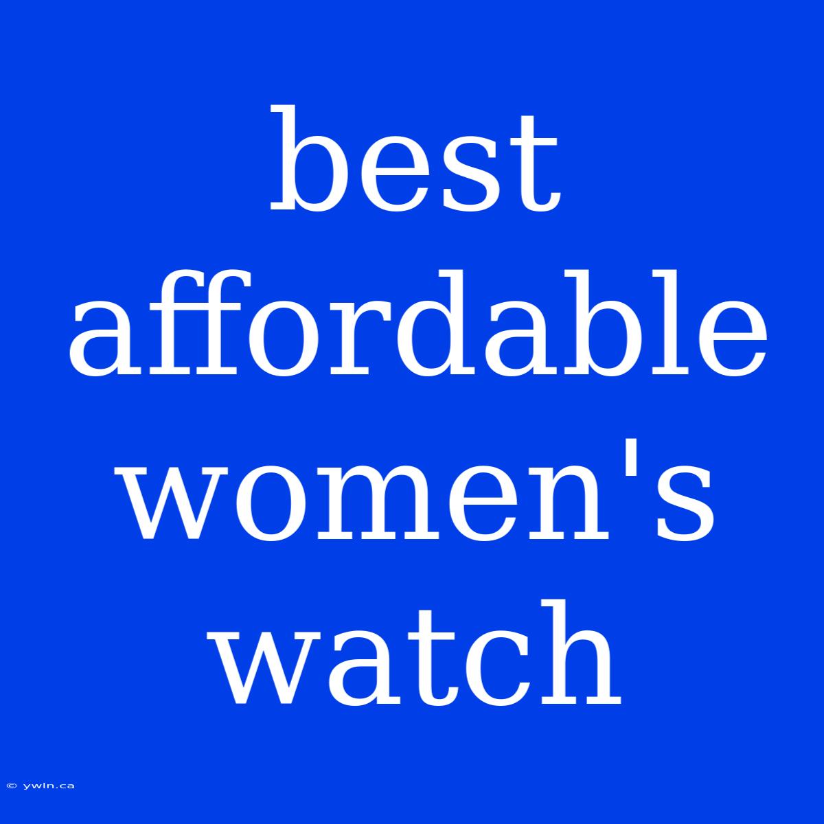 Best Affordable Women's Watch