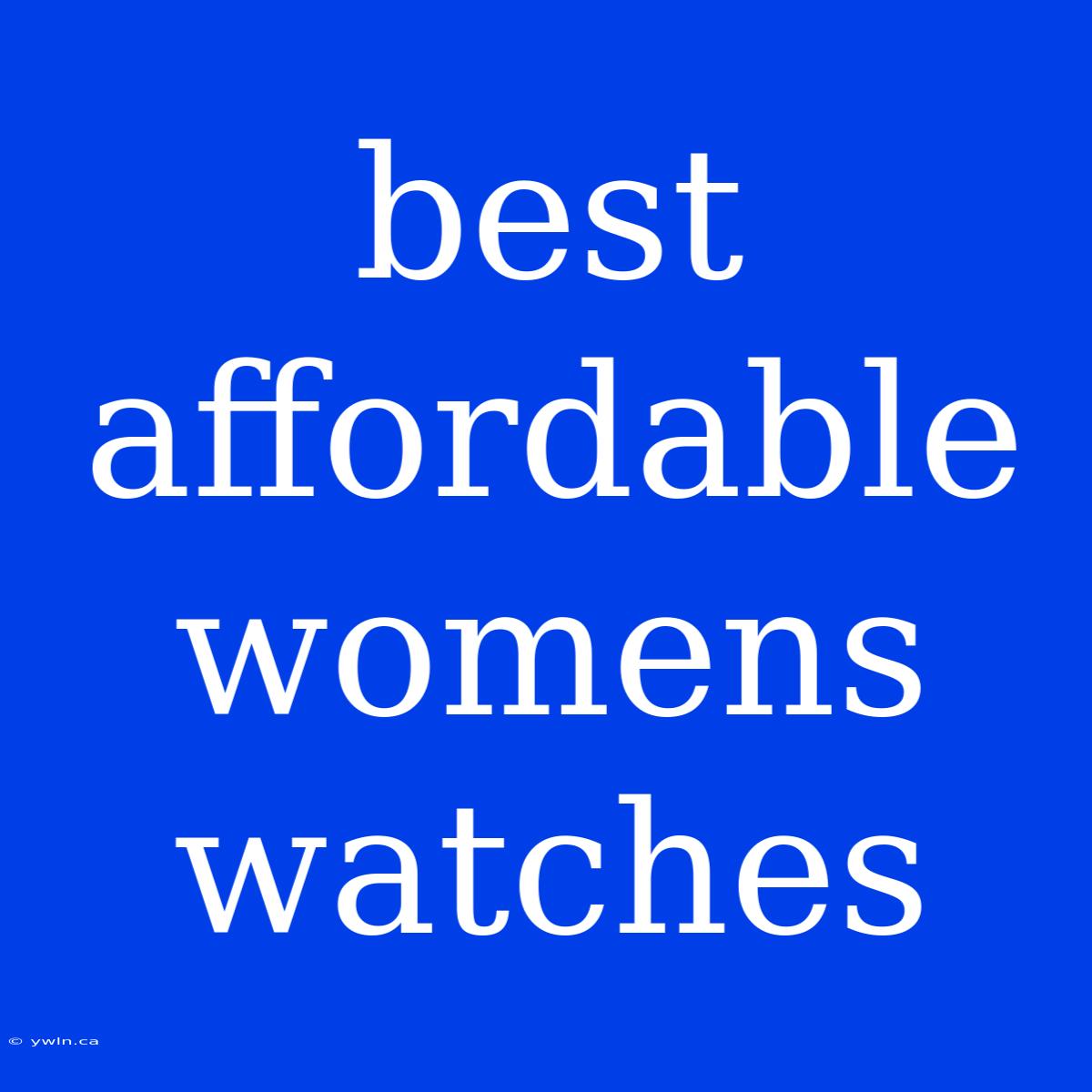 Best Affordable Womens Watches