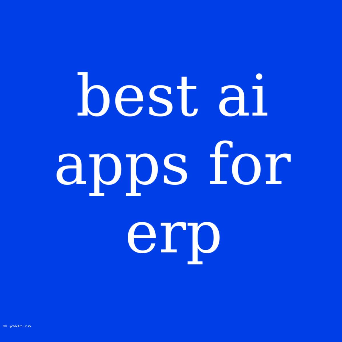 Best Ai Apps For Erp