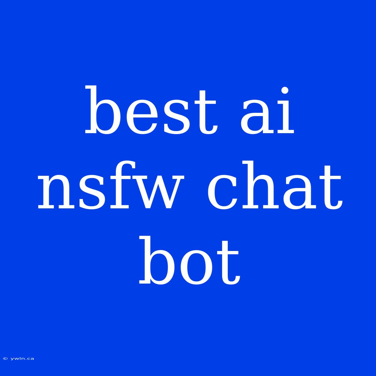 Best Ai Nsfw Chat Bot