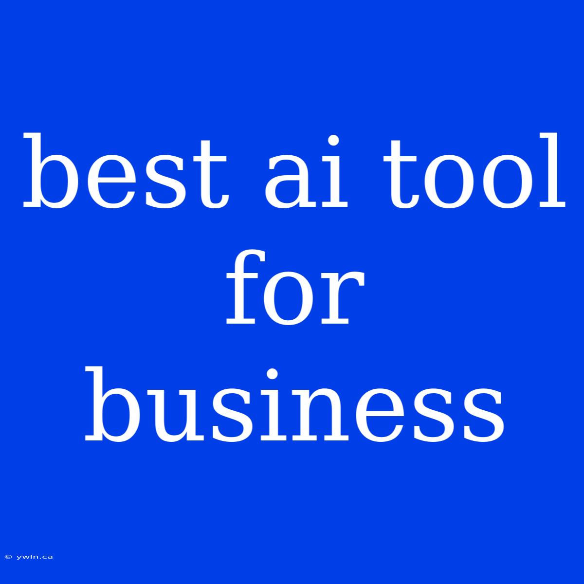 Best Ai Tool For Business