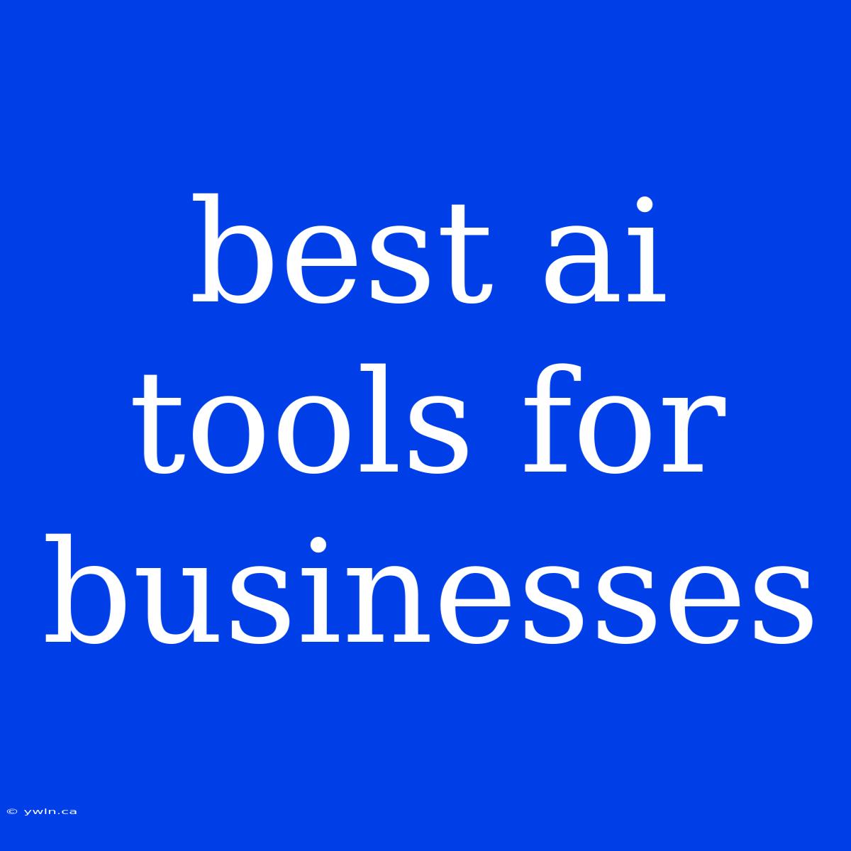 Best Ai Tools For Businesses