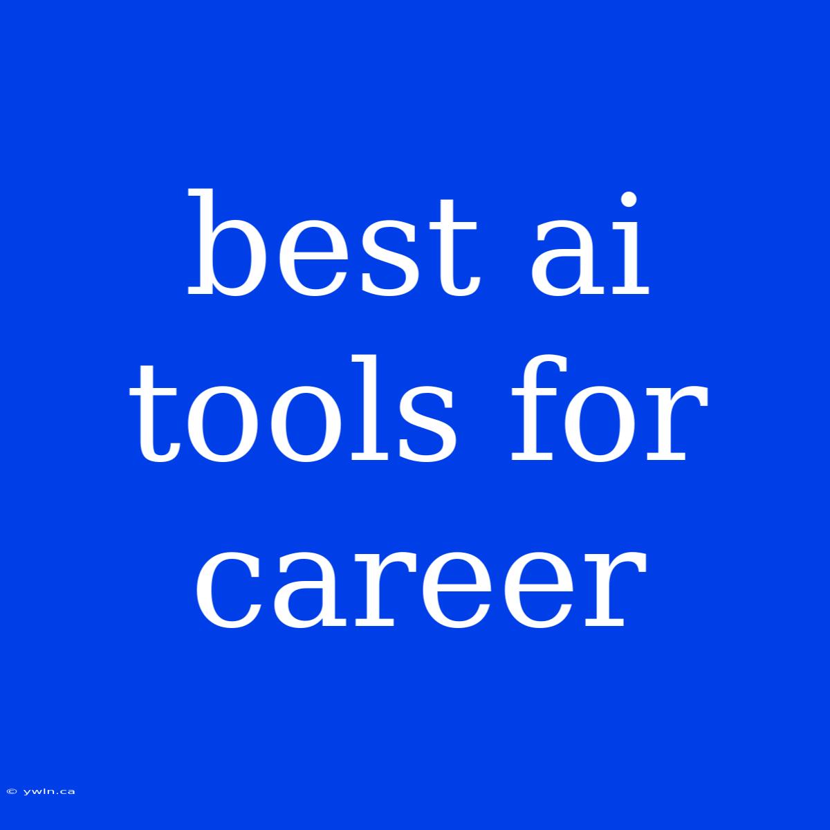 Best Ai Tools For Career