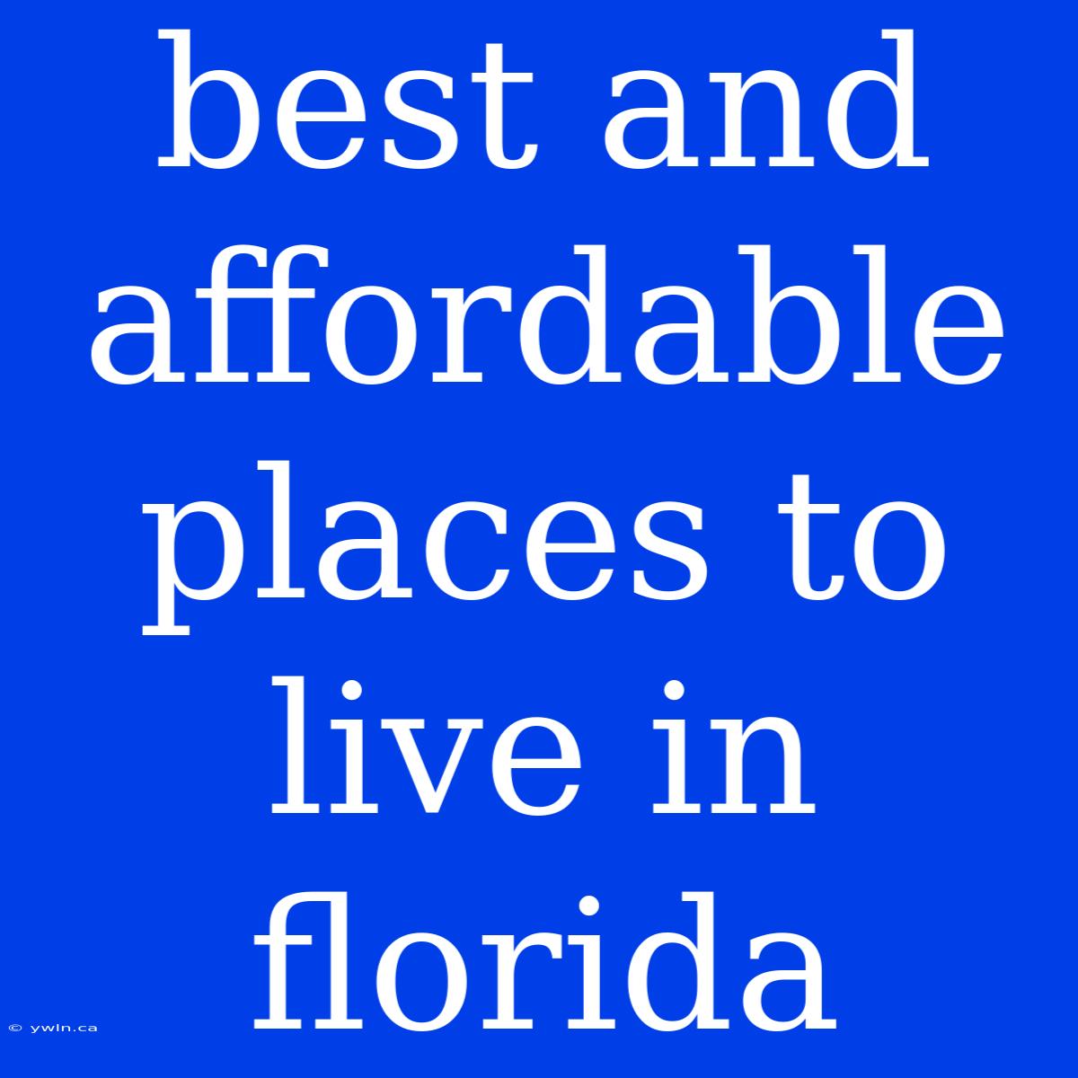 Best And Affordable Places To Live In Florida