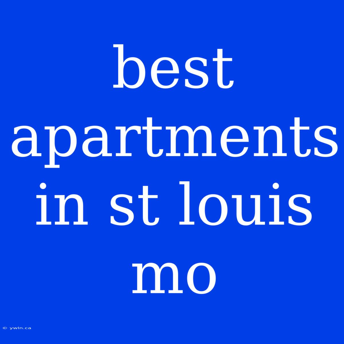 Best Apartments In St Louis Mo