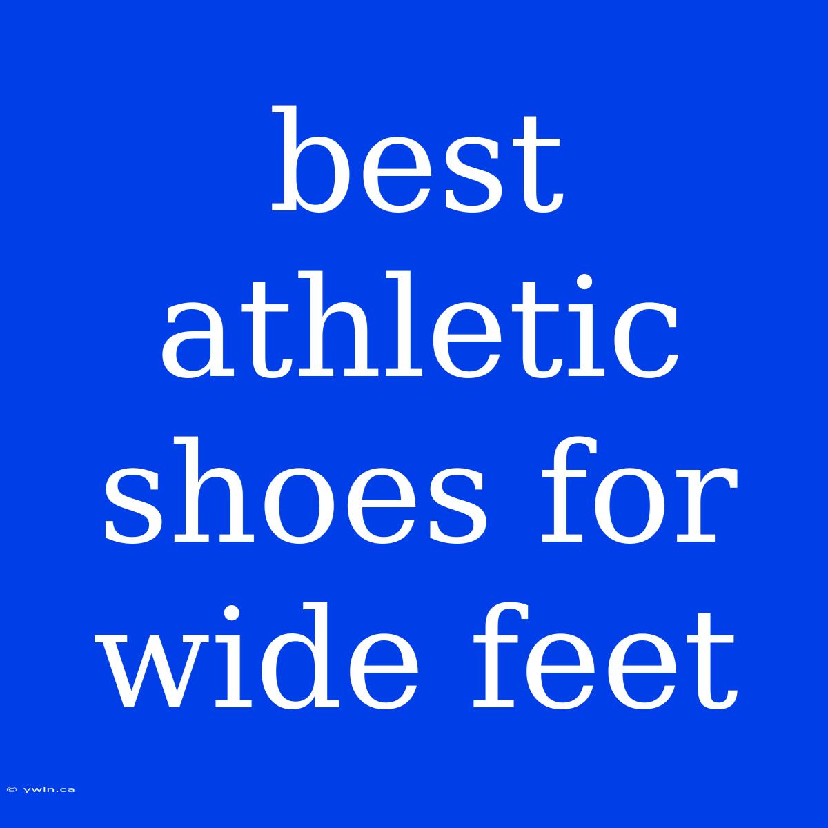 Best Athletic Shoes For Wide Feet