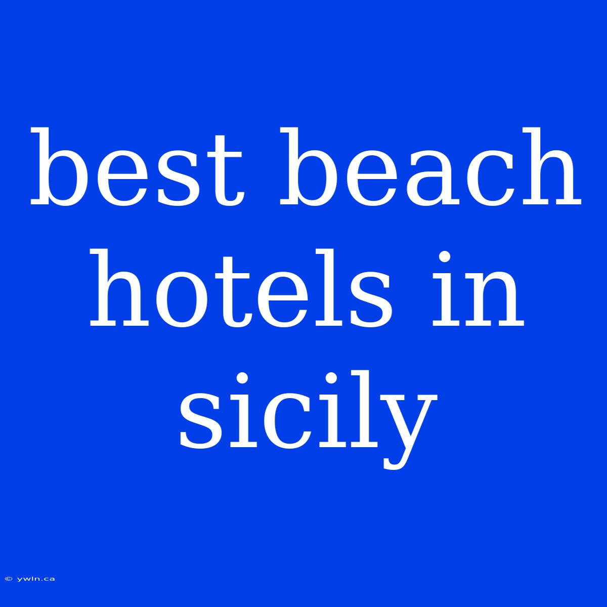 Best Beach Hotels In Sicily