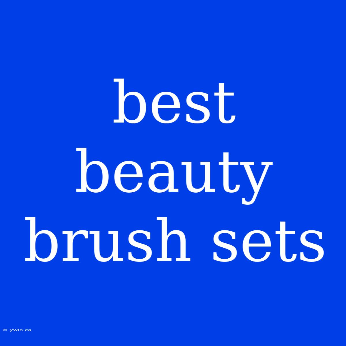 Best Beauty Brush Sets