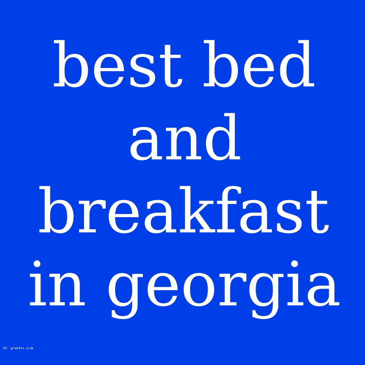 Best Bed And Breakfast In Georgia