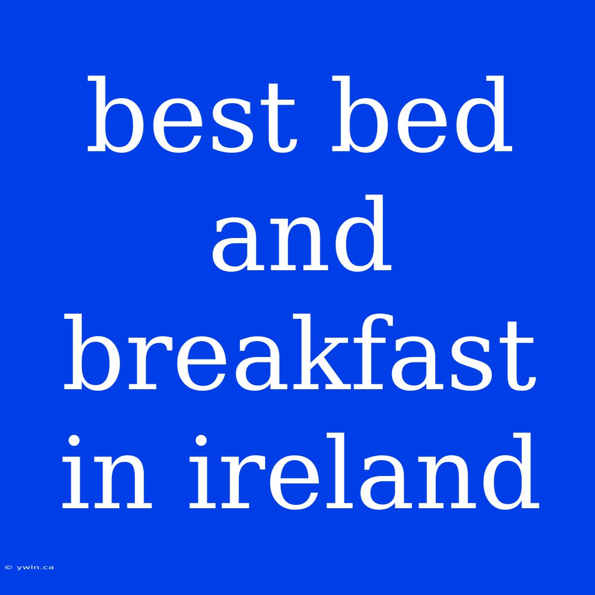 Best Bed And Breakfast In Ireland