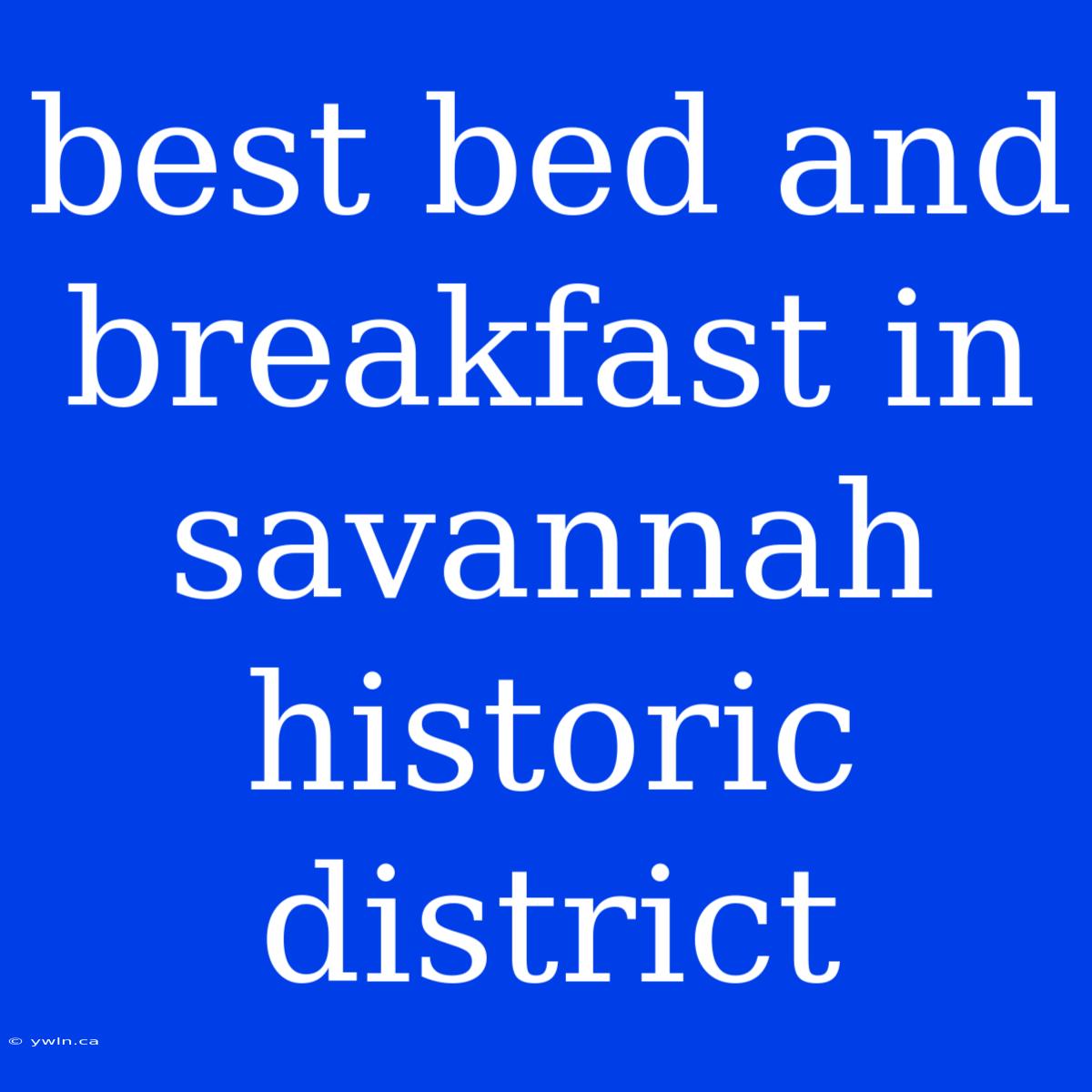 Best Bed And Breakfast In Savannah Historic District