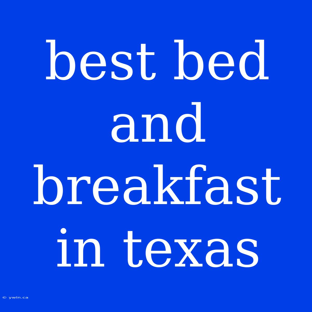 Best Bed And Breakfast In Texas