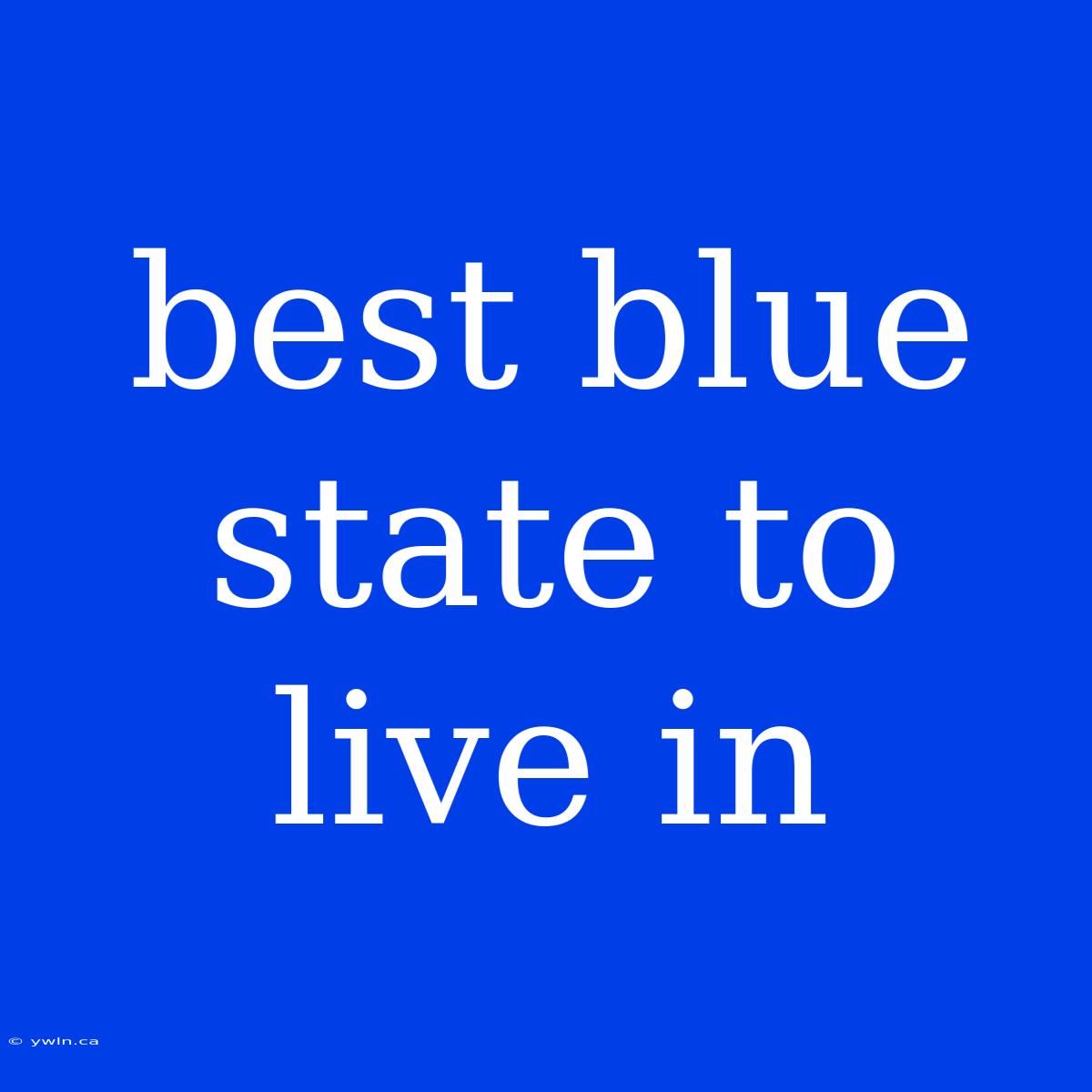 Best Blue State To Live In