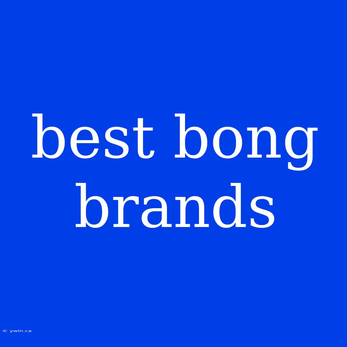 Best Bong Brands