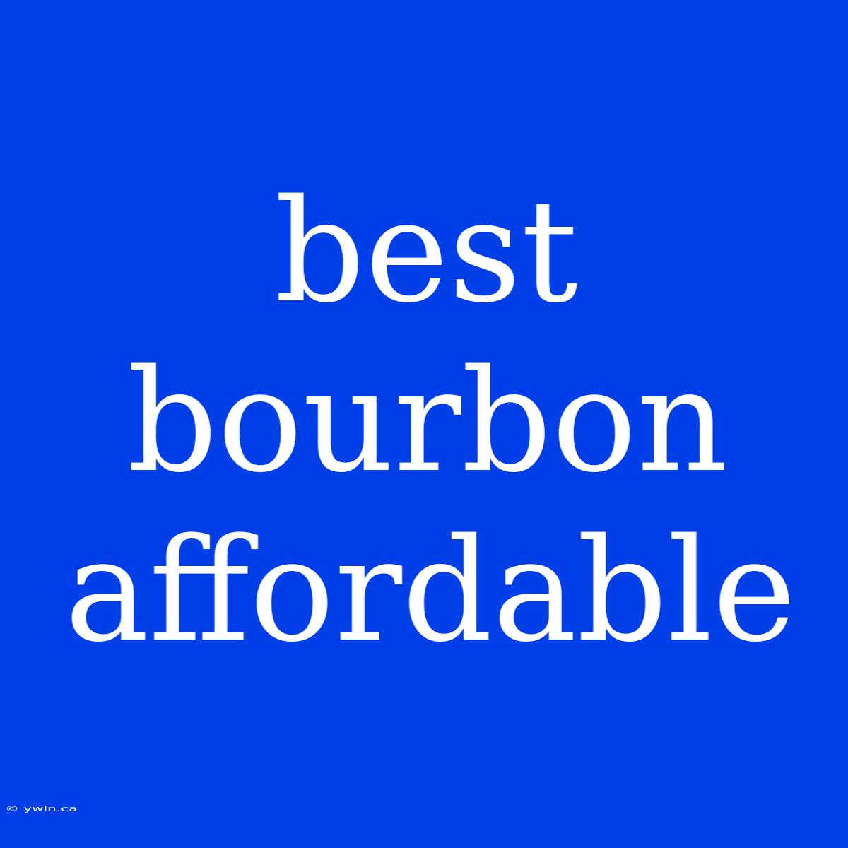 Best Bourbon Affordable